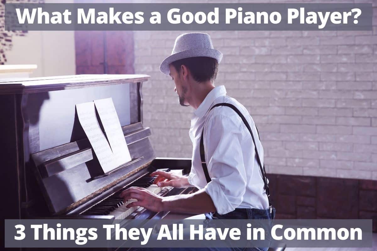 What makes a good piano player