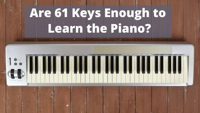 Is 61 Keys Enough To Learn Piano Reddit