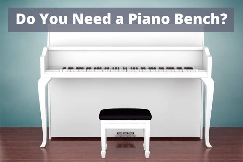 Do You Need a Piano Bench