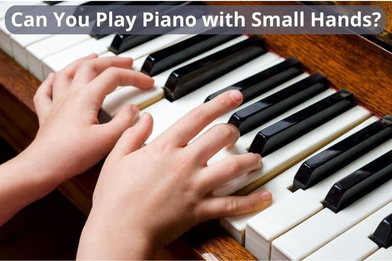 Can You Play Piano with Small Hands