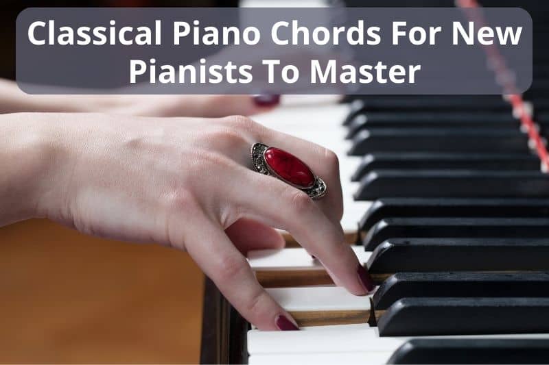 Classical Piano Chords For New Pianists To Master