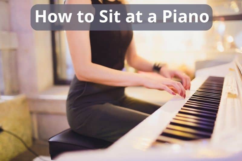 How to Sit at a Piano
