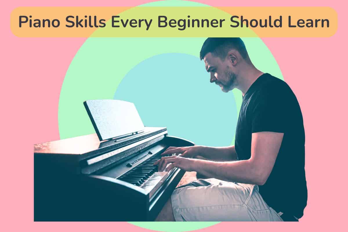 Piano Skills Every Beginner Should Learn