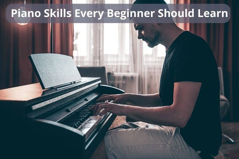 Piano Skills Every Beginner Should Learn