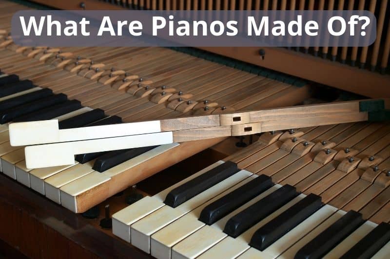 What Are Pianos Made Of?