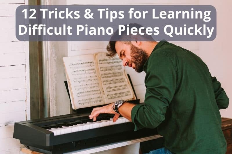 12 Tricks & Tips for Learning Difficult Piano Pieces Quickly