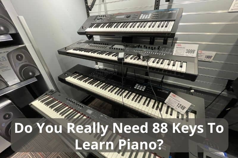 Do You Really Need 88 Keys To Learn Piano?