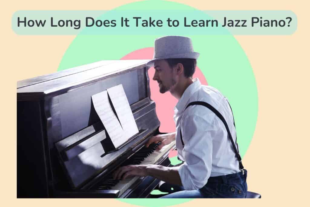 How Long Does It Take to Learn Jazz Piano?